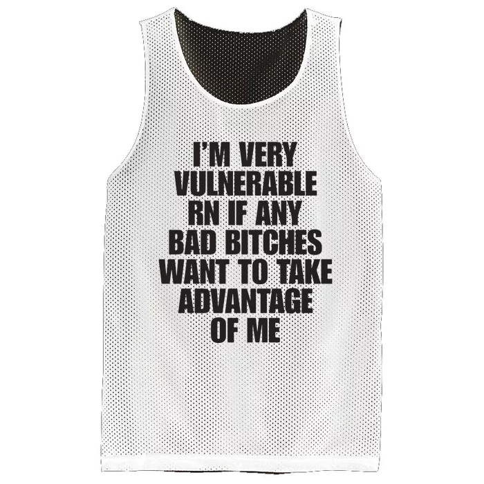 I’m Very Vulnerable Rn If Any Bad Bitches Want To Take Advantage Of Me Mesh Reversible Basketball Jersey Tank