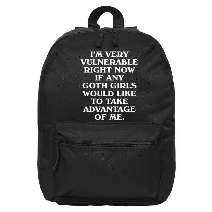 Im Very Vulnerable Right Now If Any Goth Girl Would Like To Take Advantage Of Me 16 in Basic Backpack