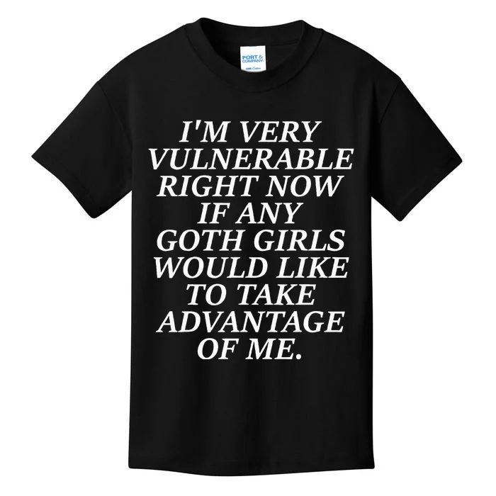 IM Very Vulnerable Right Now If Any Goth Girl Kids T-Shirt