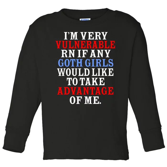 Im Very Vulnerable Rn If Any Goth Girl Funny Quote Toddler Long Sleeve Shirt