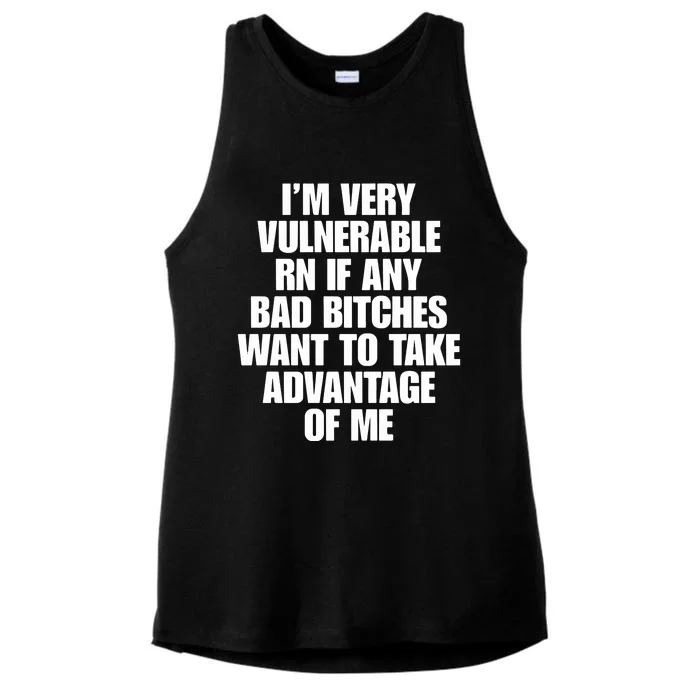 I’M Very Vulnerable Rn If Any Bad Bitches Want To Take Advantage Of Me Ladies Tri-Blend Wicking Tank