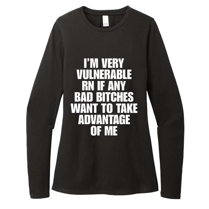 I’M Very Vulnerable Rn If Any Bad Bitches Want To Take Advantage Of Me Womens CVC Long Sleeve Shirt