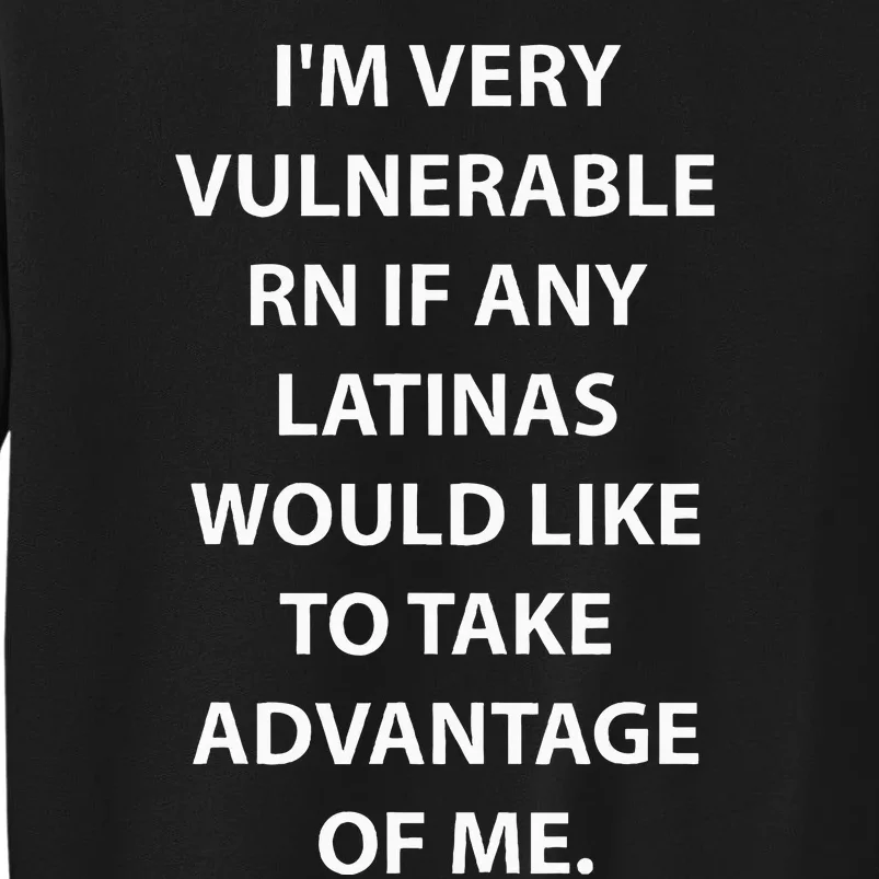 IM Very Vulnerable Rn Latinas Soy Mujer Tall Sweatshirt