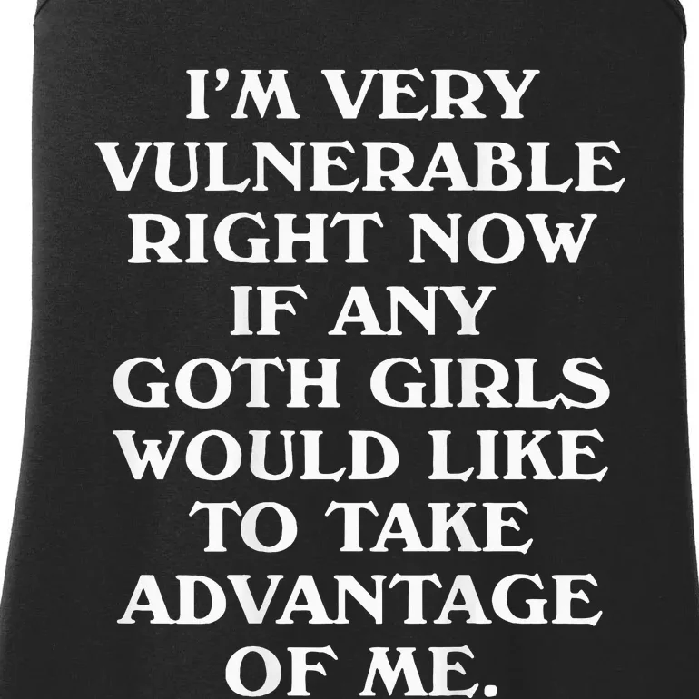 I'm Very Vulnerable Right Now Funny Goth Humor Quote Ladies Essential Tank