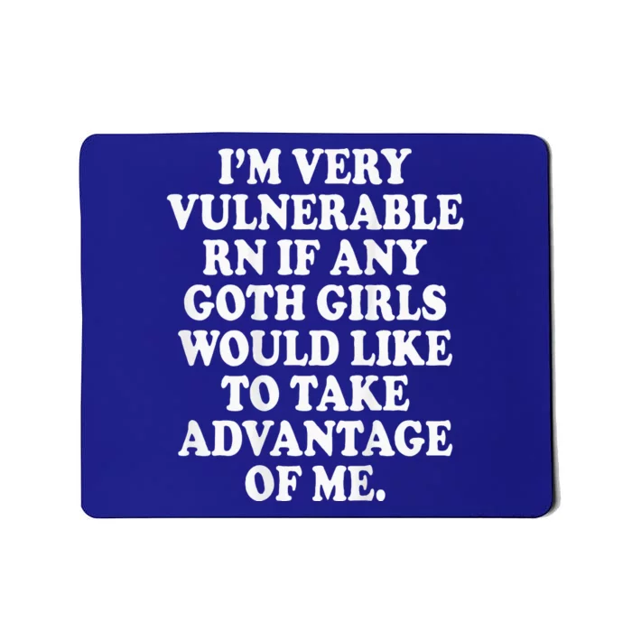 I'm Very Vulnerable Rn Funny Goth Mousepad