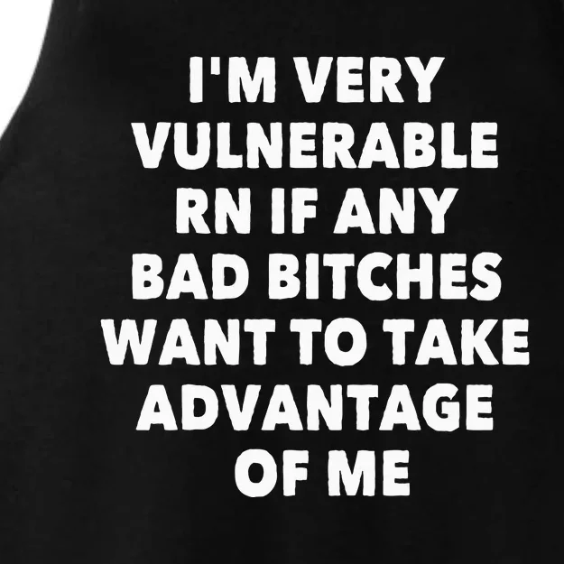 IM Very Vulnerable Rn If Any Bad Bitches Want To Take Ladies Tri-Blend Wicking Tank