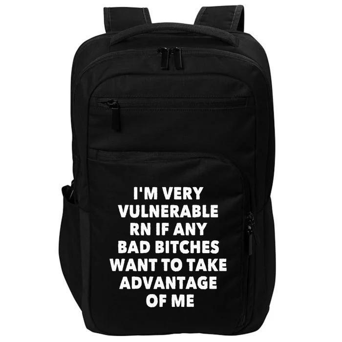 IM Very Vulnerable Rn If Any Bad Bitches Want To Take Impact Tech Backpack