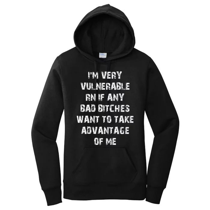 IM Very Vulnerable Rn If Any Want To Take Advantage Of Me Women's Pullover Hoodie