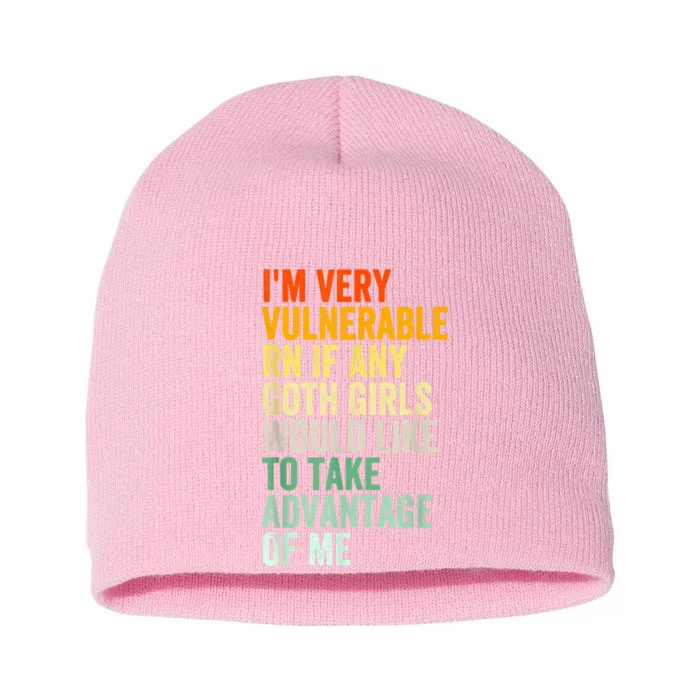 Im Very Vulnerable Rn If Any Goth Funny Quote Short Acrylic Beanie