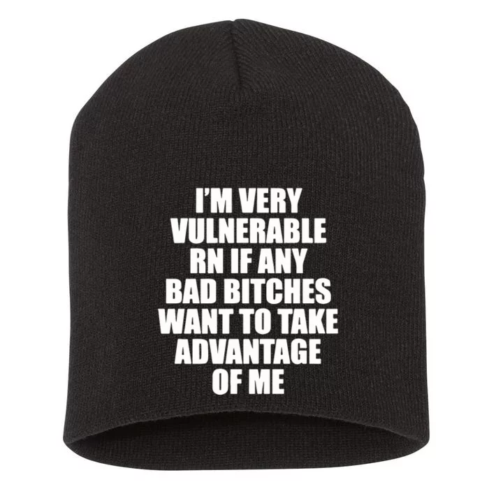 I’m Very Vulnerable Rn If Any Bad Bitches Want To Take Advantage Of Me Short Acrylic Beanie