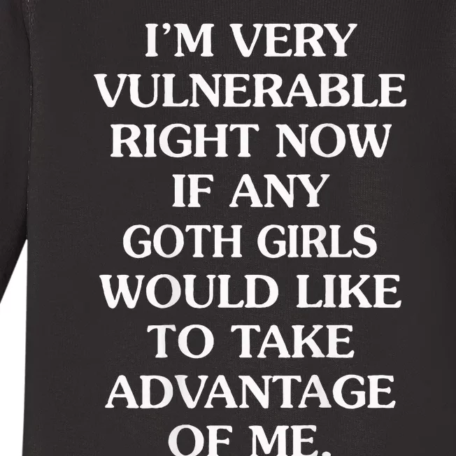 IM Very Vulnerable Right Now If Any Goth Baby Long Sleeve Bodysuit