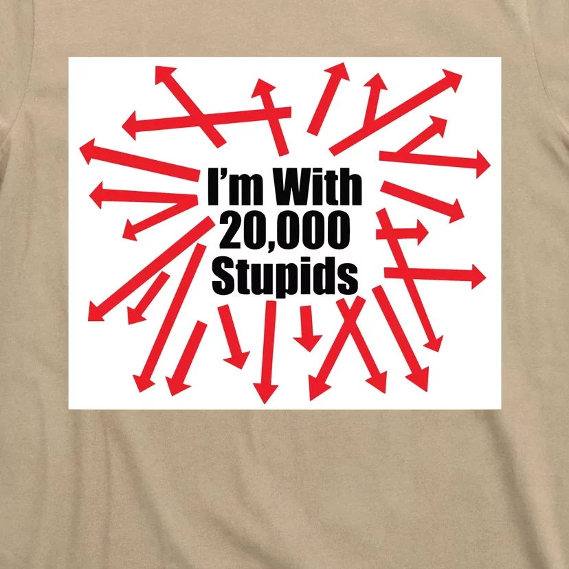 IM With 20000 Stupids T-Shirt