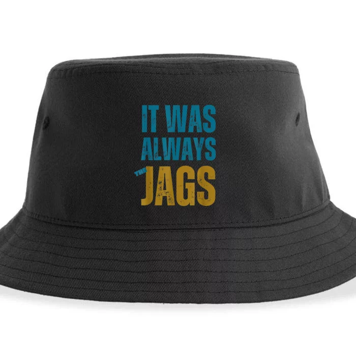 It Was Always The Jags Funny Saying Sustainable Bucket Hat