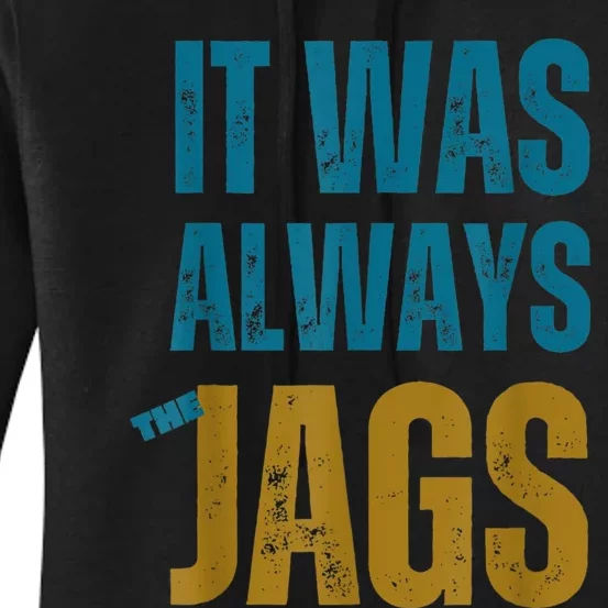 It Was Always The Jags Funny Saying Women's Pullover Hoodie