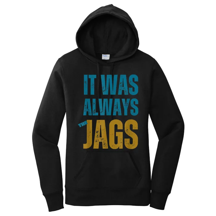 It Was Always The Jags Funny Saying Women's Pullover Hoodie