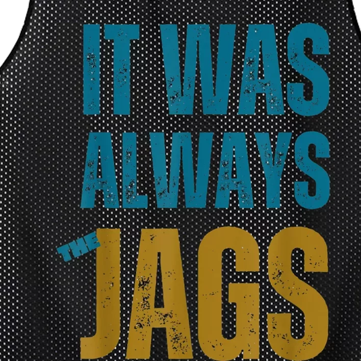 It Was Always The Jags Funny Saying Mesh Reversible Basketball Jersey Tank