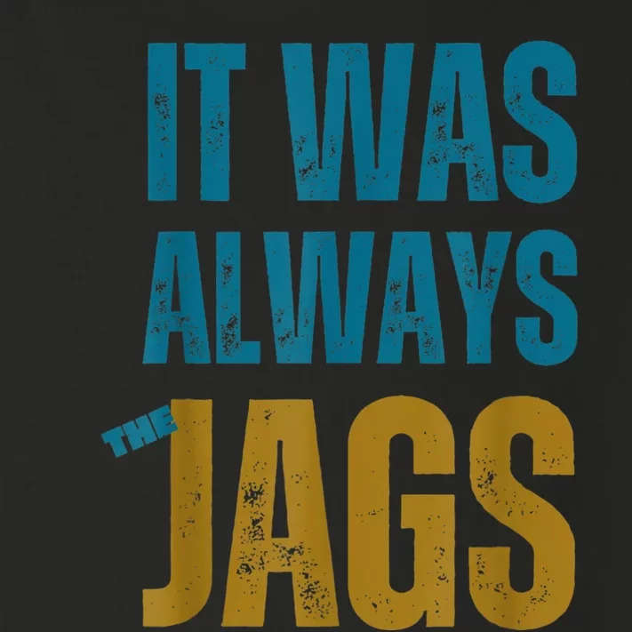 It Was Always The Jags Funny Saying Toddler Long Sleeve Shirt