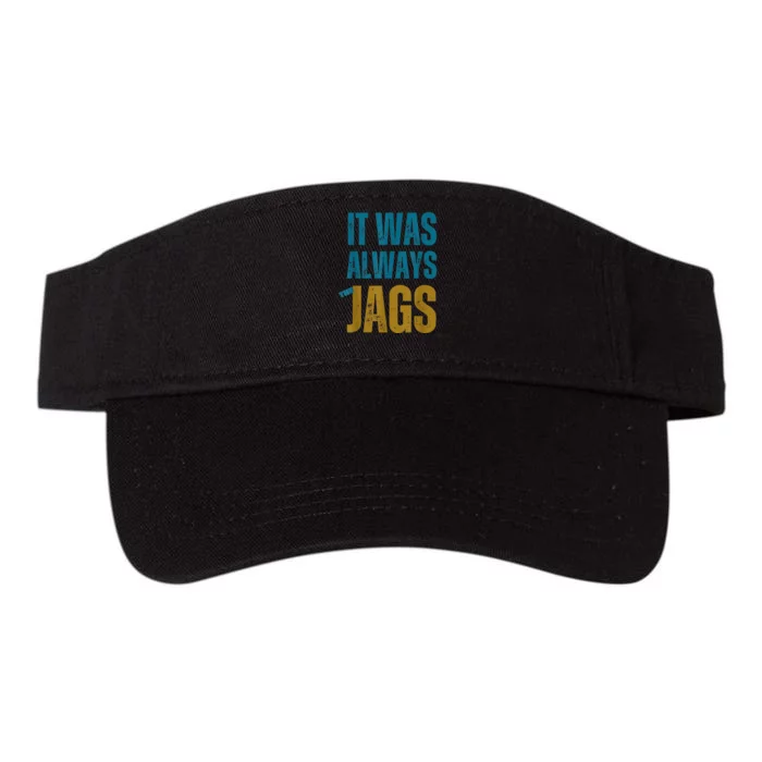 It Was Always The Jags Funny Saying Valucap Bio-Washed Visor