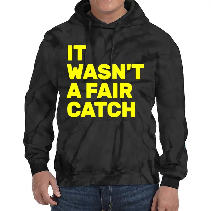 It WasnT A Fair Catch Tie Dye Hoodie