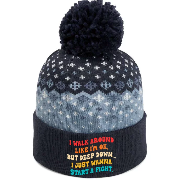 I Walk Around Like I'm Ok, But Deep Down I Just Wanna Start The Baniff Cuffed Pom Beanie