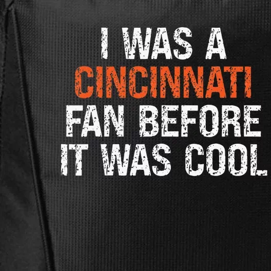 I Was A Cincinnati Fan Before It Was Cool City Backpack