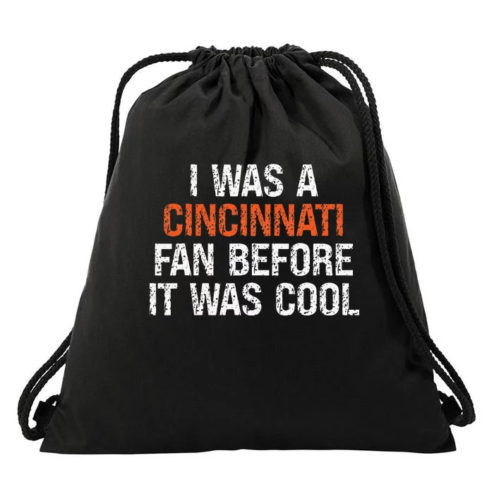 I Was A Cincinnati Fan Before It Was Cool Drawstring Bag