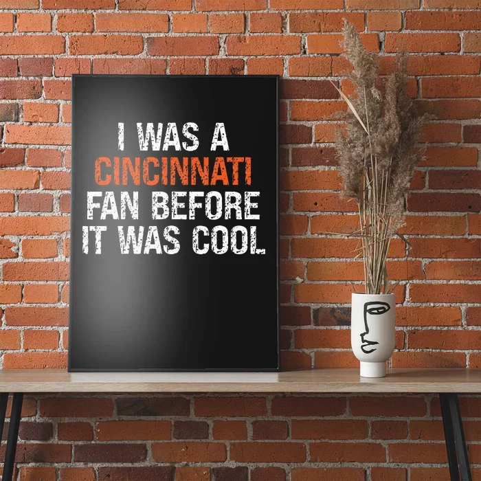 I Was A Cincinnati Fan Before It Was Cool Poster