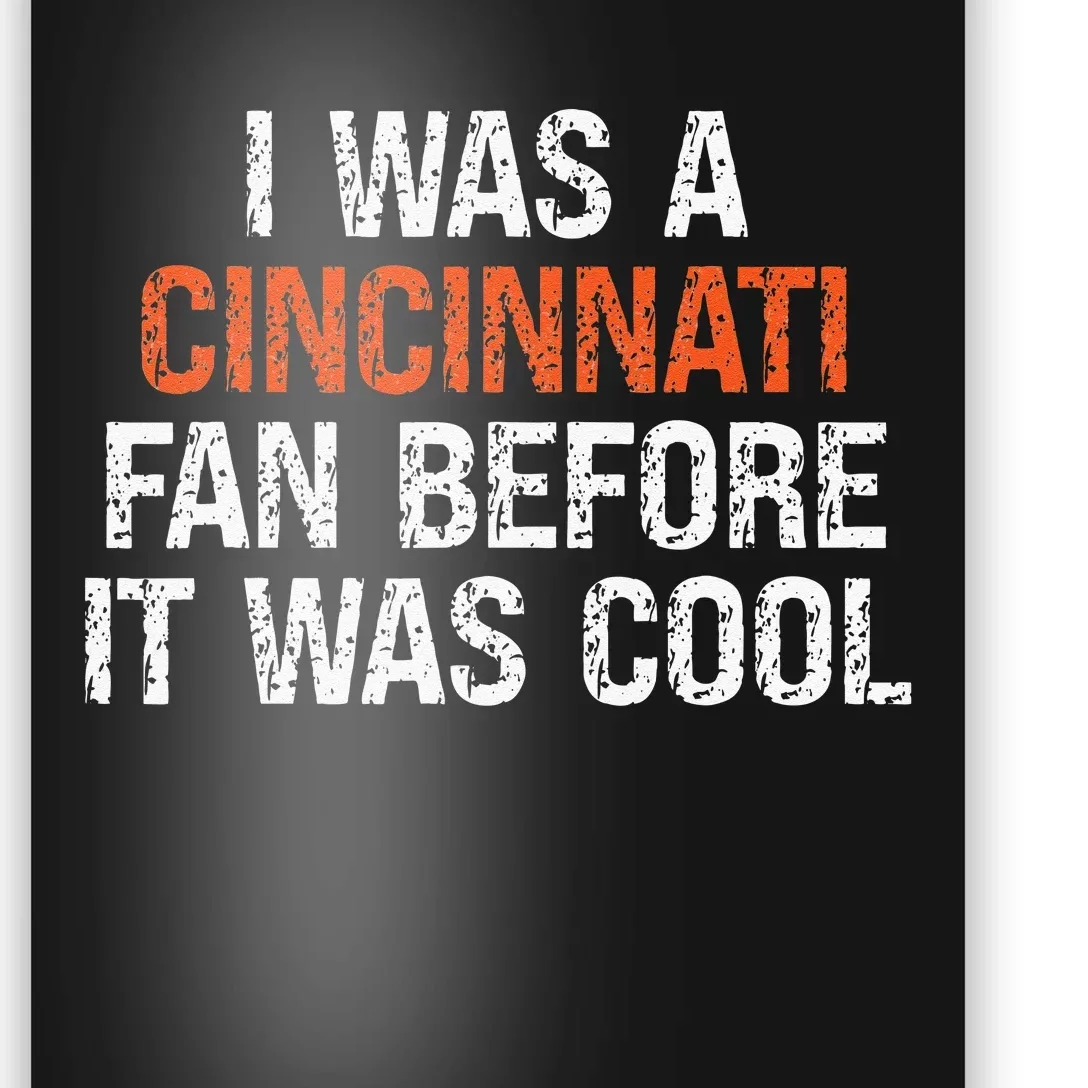 I Was A Cincinnati Fan Before It Was Cool Poster