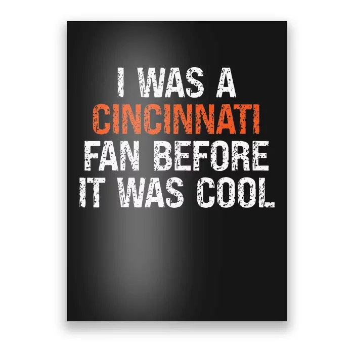 I Was A Cincinnati Fan Before It Was Cool Poster