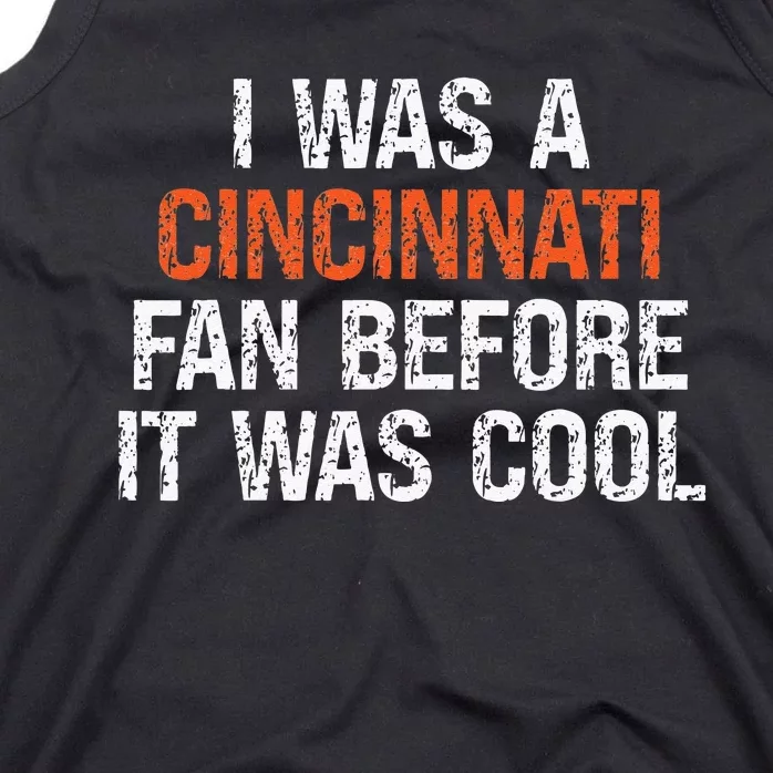 I Was A Cincinnati Fan Before It Was Cool Tank Top