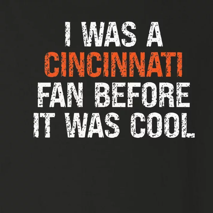 I Was A Cincinnati Fan Before It Was Cool Toddler Long Sleeve Shirt