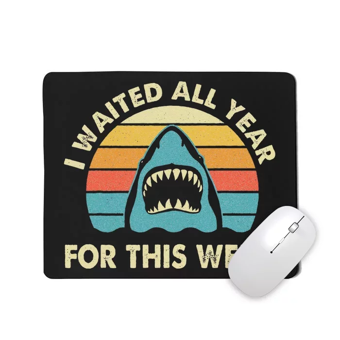 I Waited All Year For This Week Shark Lover Ocean Wildlife Mousepad