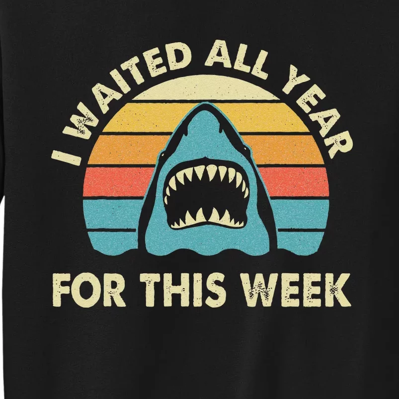 I Waited All Year For This Week Shark Lover Ocean Wildlife Tall Sweatshirt