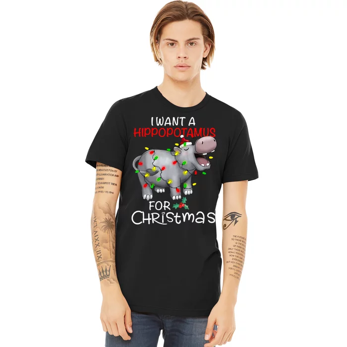 I Want A Hippopotamus For Christmas Xmas Hippo Premium T-Shirt