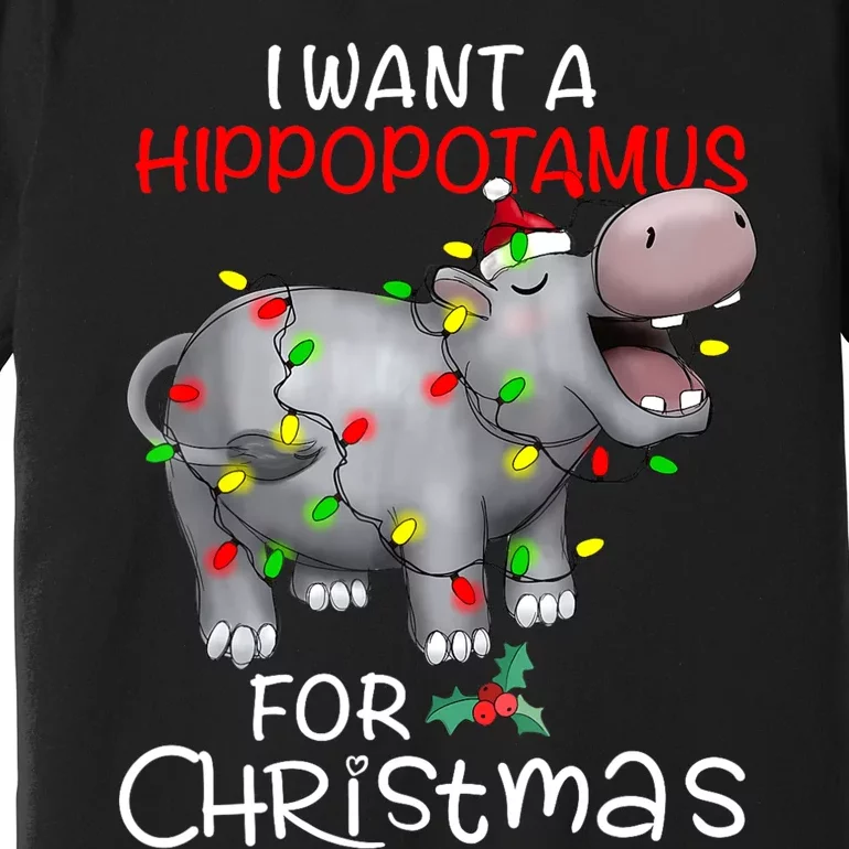 I Want A Hippopotamus For Christmas Xmas Hippo Premium T-Shirt