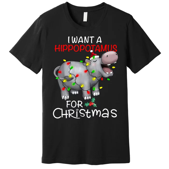 I Want A Hippopotamus For Christmas Xmas Hippo Premium T-Shirt