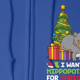 I Want A Hippopotamus For Christmas Xmas Hippo Gift Full Zip Hoodie