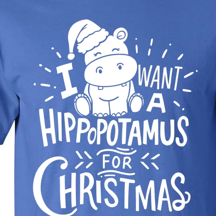 I Want A Hippopotamus For Christmas Xmas Hippo Gift Tall T-Shirt