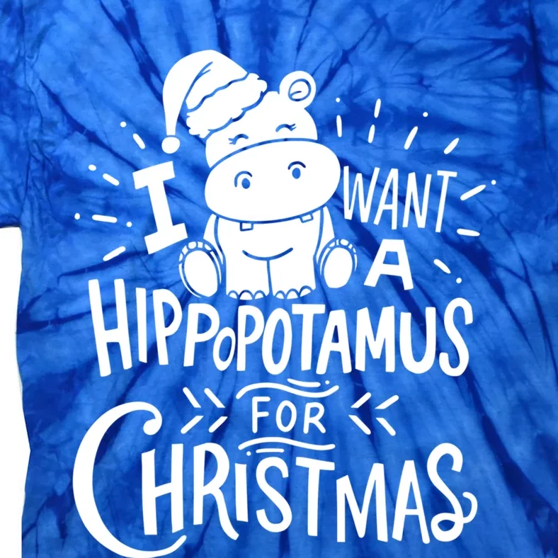 I Want A Hippopotamus For Christmas Xmas Hippo Gift Tie-Dye T-Shirt