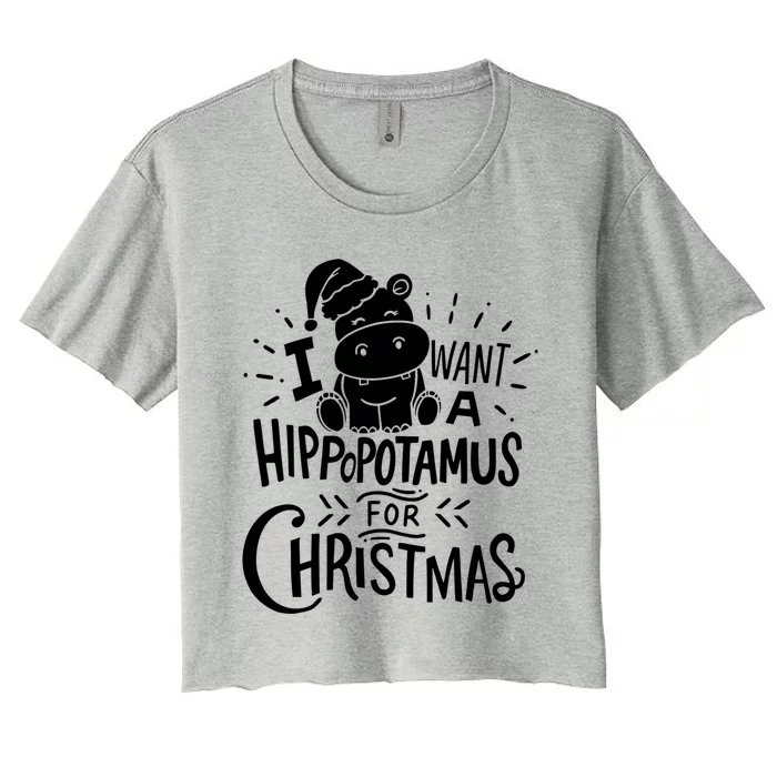 I Want A Hippopotamus For Christmas Xmas Hippo Gift Women's Crop Top Tee