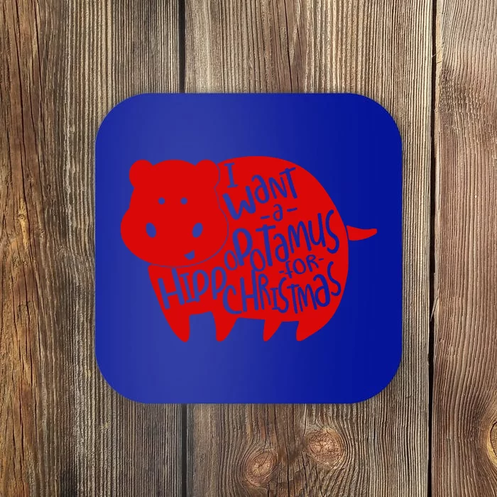 I Want A Hippopotamus For Christmas Xmas Hippo For Gift Coaster