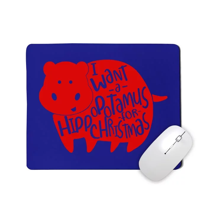 I Want A Hippopotamus For Christmas Xmas Hippo For Gift Mousepad