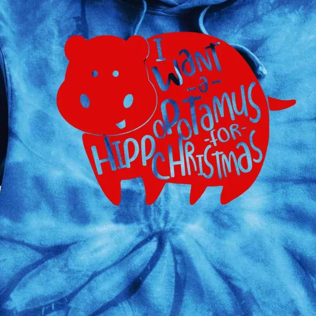 I Want A Hippopotamus For Christmas Xmas Hippo For Gift Tie Dye Hoodie