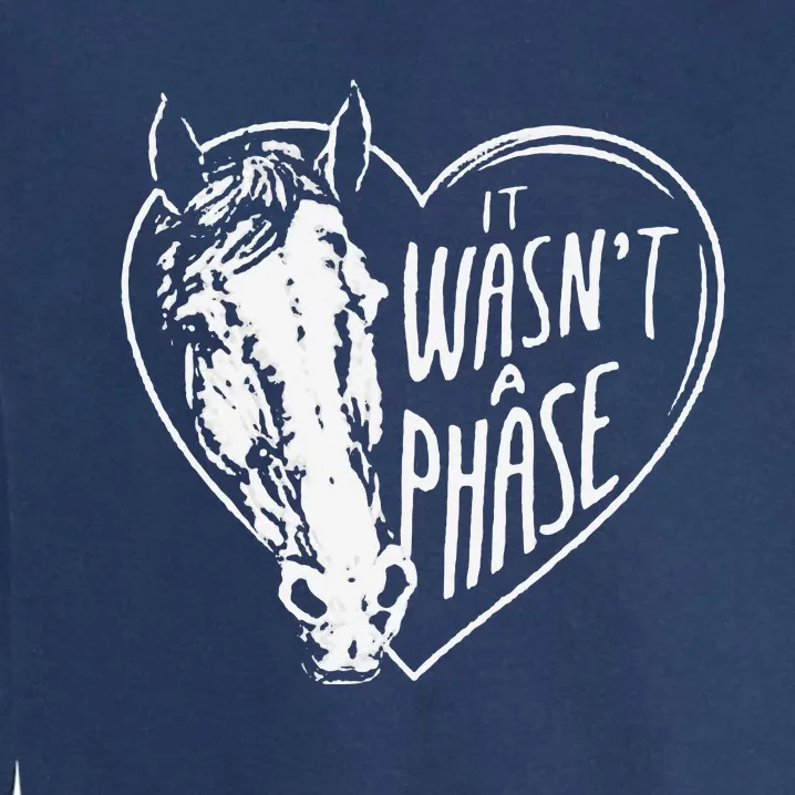 It WasnT A Phase Heart Horse Garment-Dyed Sweatshirt