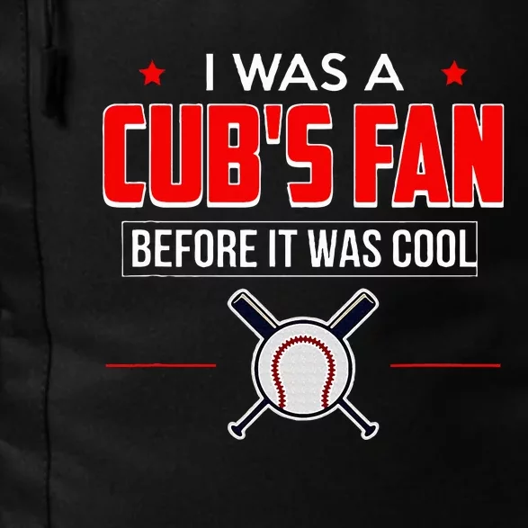 I Was A CubS Fan Before It Was Cool Daily Commute Backpack