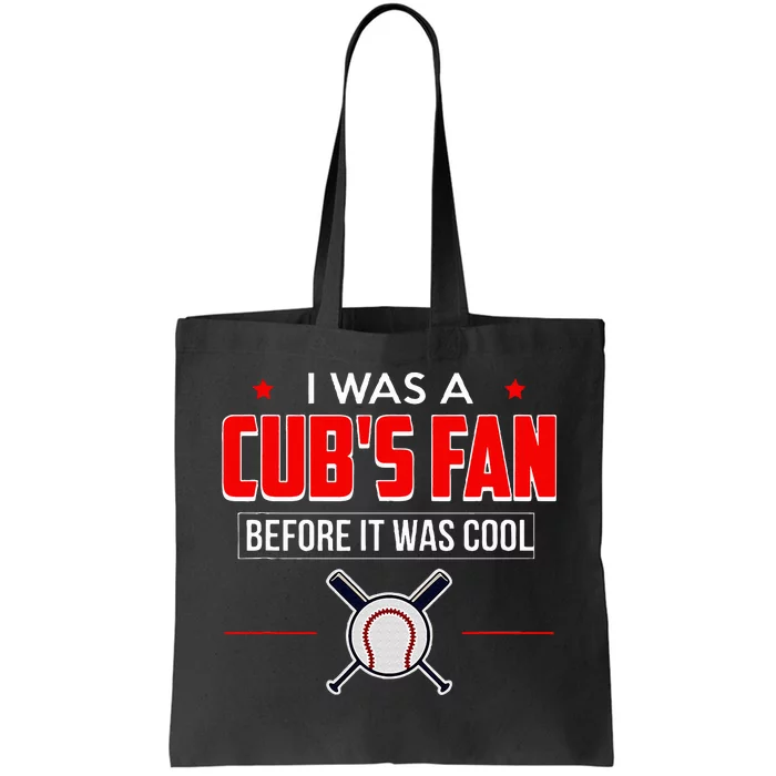 I Was A CubS Fan Before It Was Cool Tote Bag