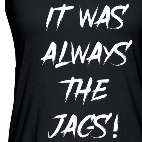 It Was Always The Jags Ladies Essential Flowy Tank