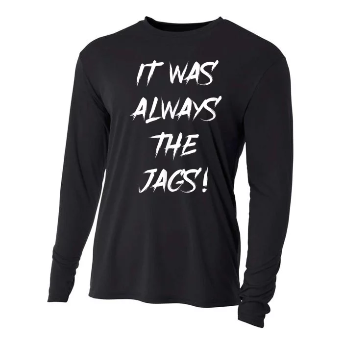 It Was Always The Jags Cooling Performance Long Sleeve Crew