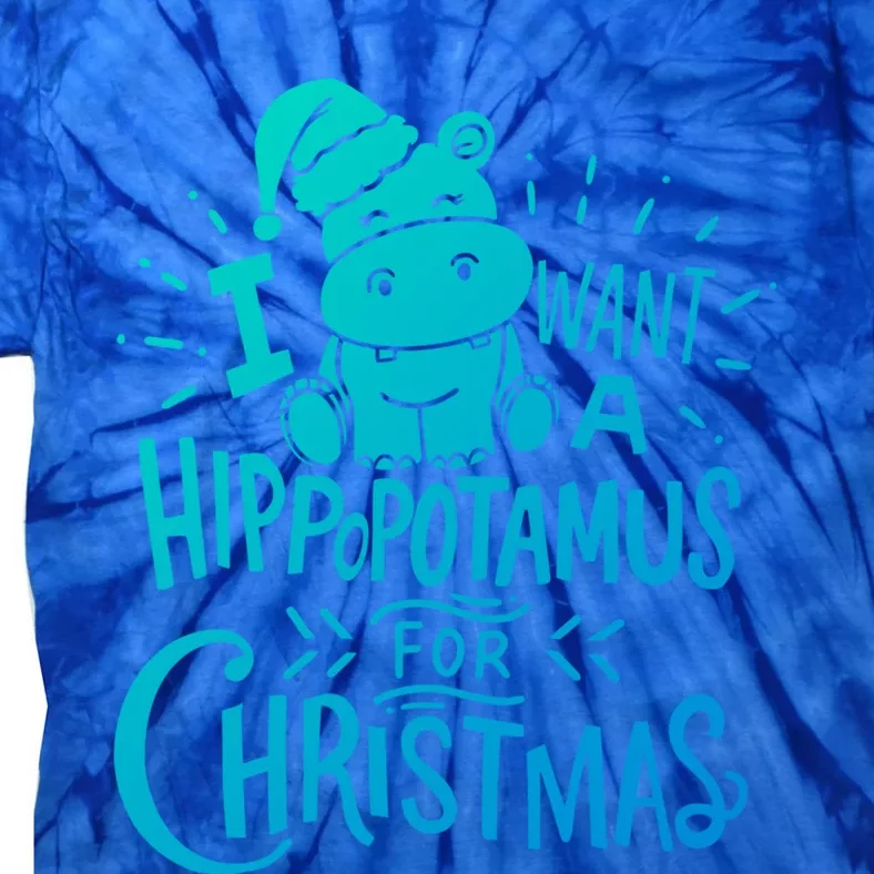 I Want A Hippopotamus For Christmas Xmas Hippo Funny Gift Tie-Dye T-Shirt