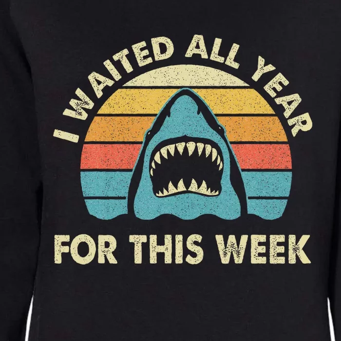 I Waited All Year For This Week Shark Lover Ocean Wildlife Womens California Wash Sweatshirt